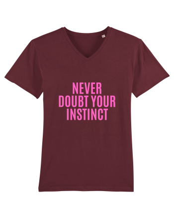 never doubt your instinct Burgundy