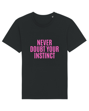 never doubt your instinct Black