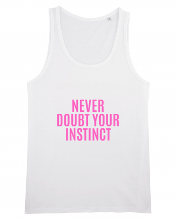 never doubt your instinct White