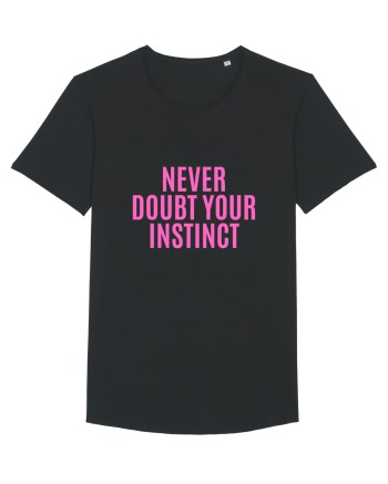 never doubt your instinct Black