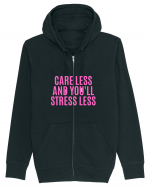 care less and you ll stress less Hanorac cu fermoar Unisex Connector