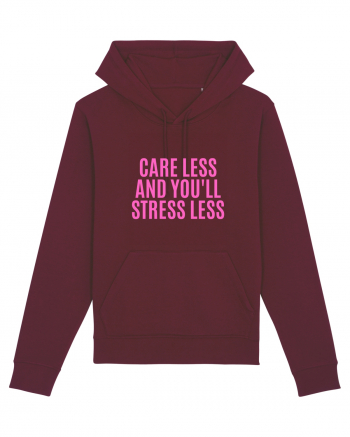 care less and you ll stress less Burgundy