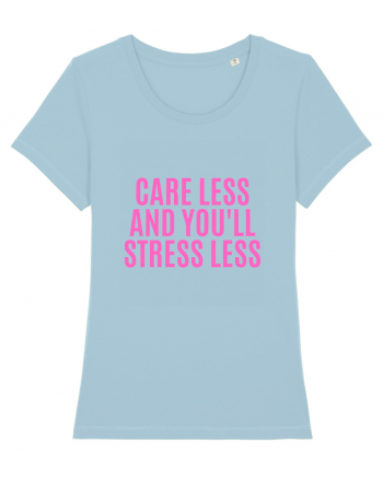 care less and you ll stress less Sky Blue