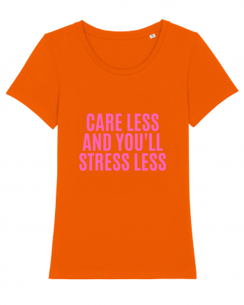 care less and you ll stress less Bright Orange