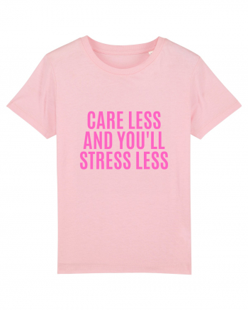 care less and you ll stress less Cotton Pink