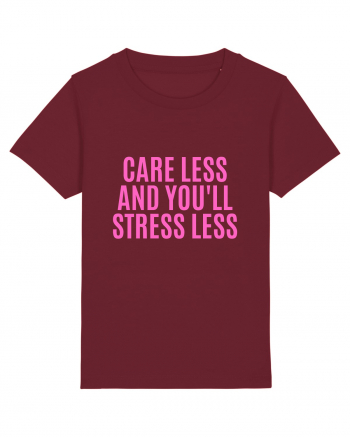 care less and you ll stress less Burgundy