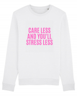 care less and you ll stress less Bluză mânecă lungă Unisex Rise