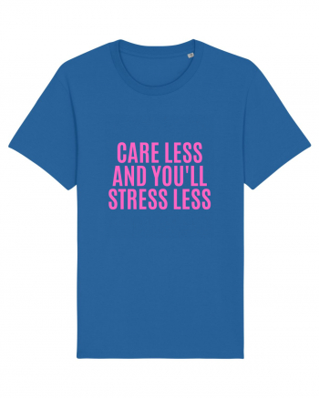 care less and you ll stress less Royal Blue