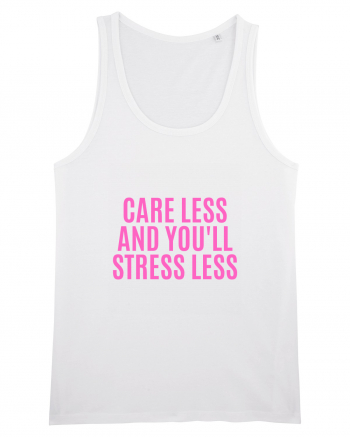 care less and you ll stress less White