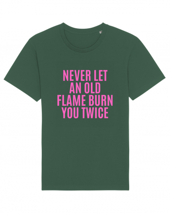 never let an old flame burn you twice Bottle Green