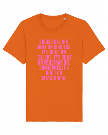 success is not built on success... Bright Orange