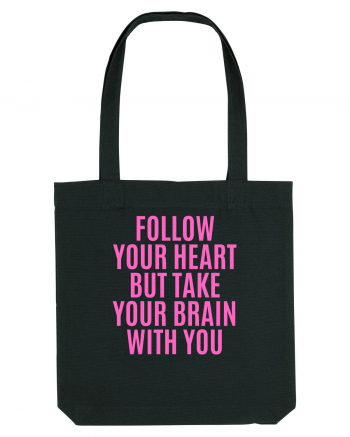 follow your heart but take your brain with you Black