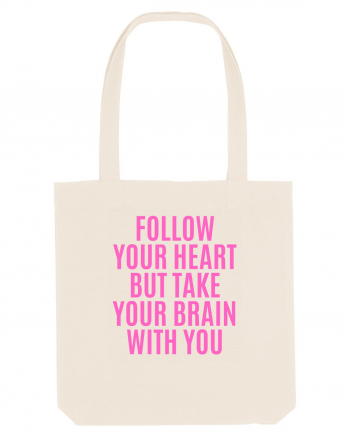 follow your heart but take your brain with you Natural