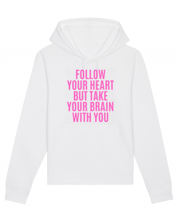 follow your heart but take your brain with you White