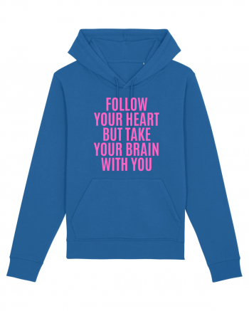 follow your heart but take your brain with you Royal Blue