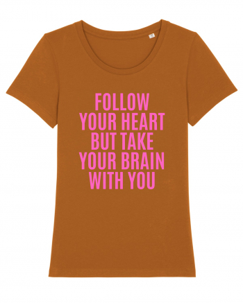 follow your heart but take your brain with you Roasted Orange