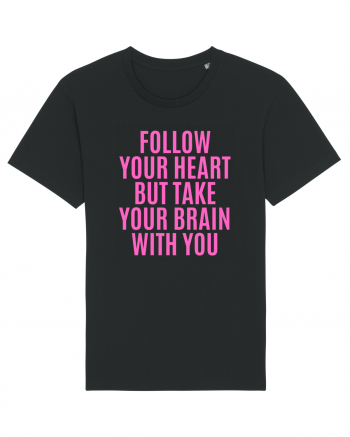 follow your heart but take your brain with you Black