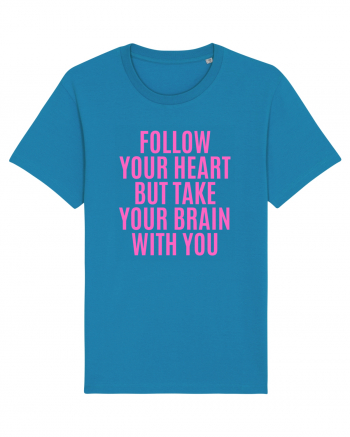 follow your heart but take your brain with you Azur