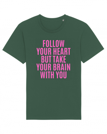 follow your heart but take your brain with you Bottle Green