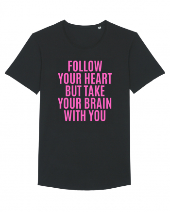 follow your heart but take your brain with you Black