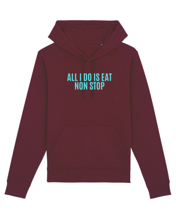 all i do is eat non stop Burgundy