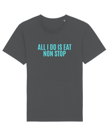 all i do is eat non stop Anthracite