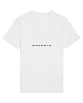 losing everything but weight White