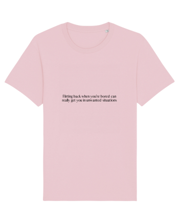 flirting back when you re bored can really get you in unwanted situations Cotton Pink
