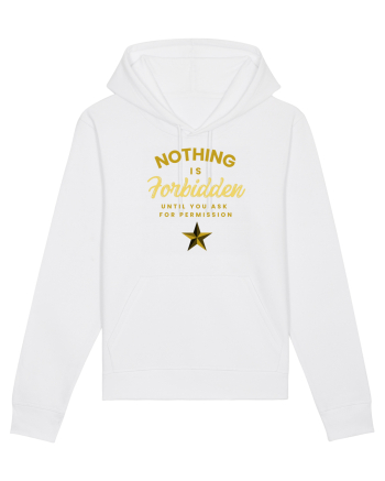 NOTHING IS FORBIDDEN until you ask for PERMISSION White