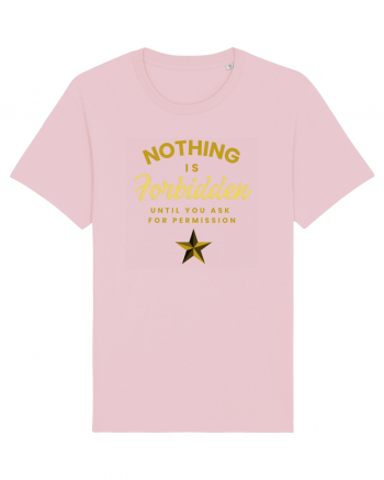 NOTHING IS FORBIDDEN until you ask for PERMISSION Cotton Pink