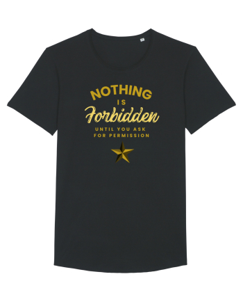 NOTHING IS FORBIDDEN until you ask for PERMISSION Black