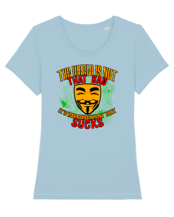 The World is not THAT BAD Sky Blue