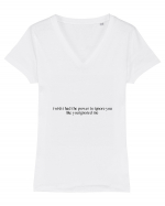 i wish i had the power to ignore you like you ignoerd me Tricou mânecă scurtă guler V Damă Evoker