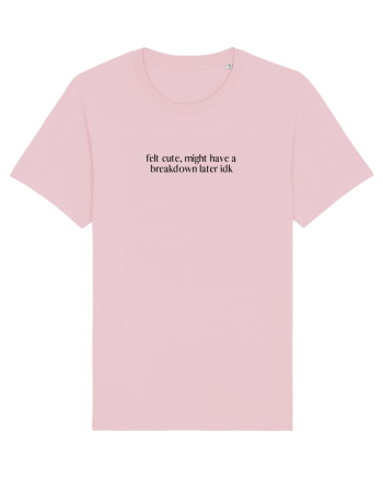 felt cute, might have a breakdowm later idk Cotton Pink