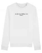 people keep thinking i care weird... Bluză mânecă lungă Unisex Rise