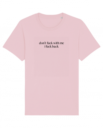 don t fuck with me i fuck back Cotton Pink