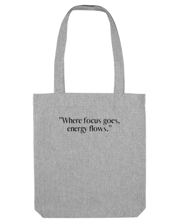 where focus goes energy flows Heather Grey