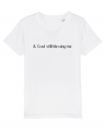  god still blessing me Tricou mânecă scurtă  Copii Mini Creator