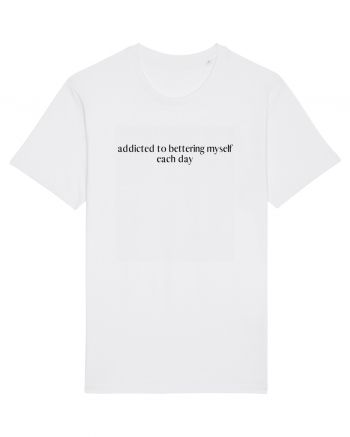 addiscted to bettering myself each day White