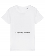 so apparently i m dramatic Tricou mânecă scurtă  Copii Mini Creator