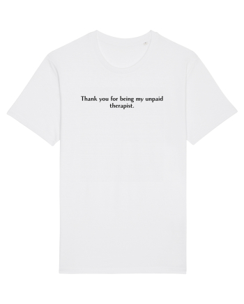 thank you for being my unpaid therapist White