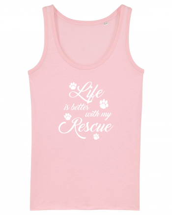 Life is better with my rescue Cotton Pink