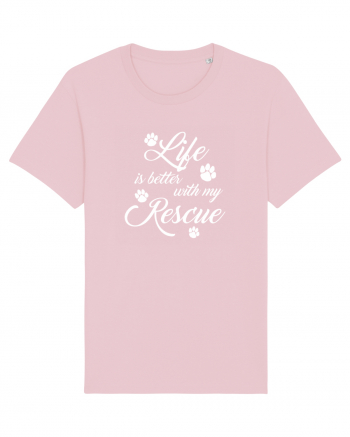Life is better with my rescue Cotton Pink