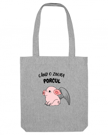 cand o zbura porcul Heather Grey