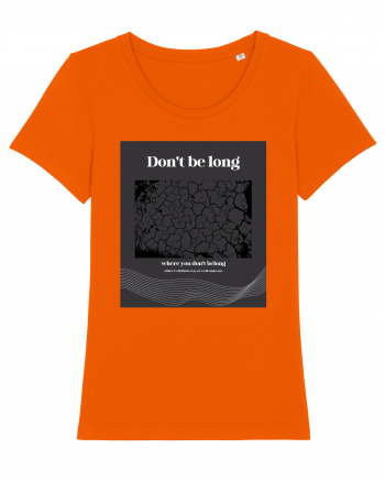 don t belong where you don t belong Bright Orange