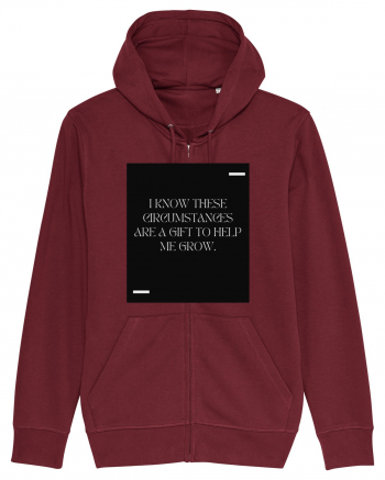 I know these circumstances are a gift to help me grow. Burgundy