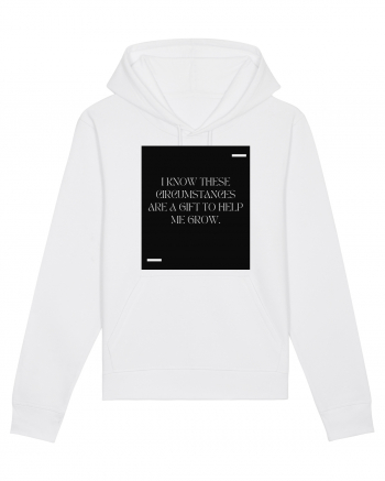 I know these circumstances are a gift to help me grow. White