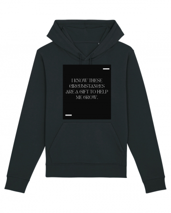 I know these circumstances are a gift to help me grow. Black