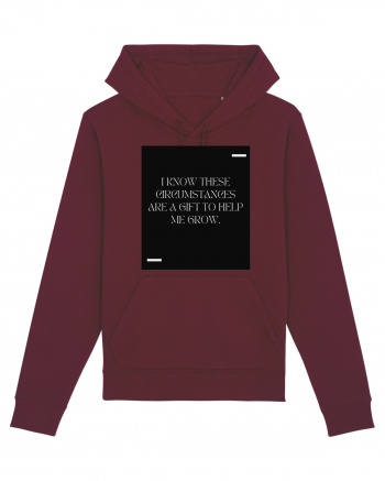 I know these circumstances are a gift to help me grow. Burgundy