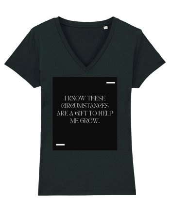 I know these circumstances are a gift to help me grow. Black